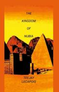 The  Kingdom  Of  Nubia di Teejay Lecapois edito da Lulu.com