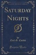 Saturday Nights (classic Reprint) di Earl G Curtis edito da Forgotten Books