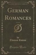 German Romances, Vol. 4 Of 4 (classic Reprint) di Thomas Roscoe edito da Forgotten Books