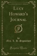 Lucy Howard's Journal (classic Reprint) di Mrs L H Sigourney edito da Forgotten Books