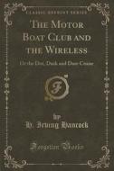 The Motor Boat Club And The Wireless di H Irving Hancock edito da Forgotten Books