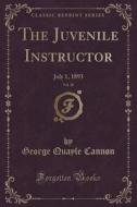 The Juvenile Instructor, Vol. 28 di George Quayle Cannon edito da Forgotten Books