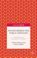 Paying Bribes for Public Services di R. Rose, Caryn Peiffer edito da Palgrave Macmillan