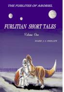 FURLITIAN SHORT TALES  Vol 1 di Marie J S Phillips edito da Lulu.com