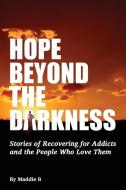 Hope Beyond the Darkness di Maddie B edito da Lulu.com