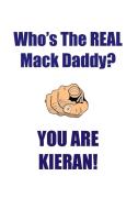 KIERAN IS THE REAL MACK DADDY AFFIRMATIONS WORKBOOK Positive Affirmations Workbook Includes di Affirmations World edito da Positive Life