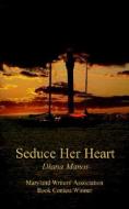Seduce Her Heart di Diana Manos edito da 1st Book Library