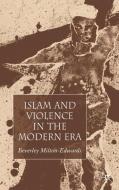 Islam and Violence in the Modern Era di Beverley Milton-Edwards edito da SPRINGER NATURE