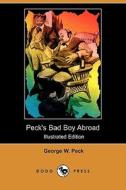 Peck's Bad Boy Abroad (Illustrated Edition) (Dodo Press) di George W. Peck edito da Dodo Press