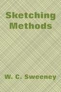 Sketching Methods di W C Sweeney edito da Books For Business