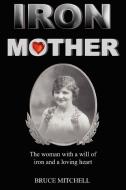 Iron Mother di Bruce Mitchell edito da AUTHORHOUSE