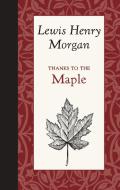 Thanks to the Maple di Lewis Morgan edito da AMER ROOTS