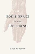 God's Grace in Your Suffering di David Powlison edito da Crossway Books