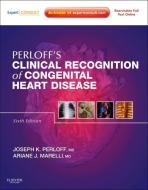 Perloff's Clinical Recognition of Congenital Heart Disease di Joseph K. Perloff, Ariane Marelli edito da Elsevier Health Sciences
