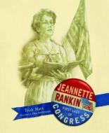 Jeannette Rankin: First Lady of Congress di Trish Marx edito da MARGARET K MCELDERRY BOOKS