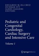 Pediatric and Congenital Cardiology, Cardiac Surgery and Intensive Care edito da Springer London Ltd