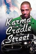 Karma from the Cradle to the Street di G. Washington edito da Xlibris