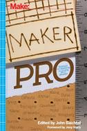 Maker Pro di John Baichtal, Wendy Jehanara Tremayne, Andrew 'Bunnie' Huang edito da MAKER MEDIA INC