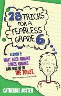 28 Tricks for a Fearless Grade 6 di Catherine Austen edito da James Lorimer & Company