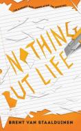 Nothing But Life di Brent van Staalduinen edito da DUNDURN PR LTD