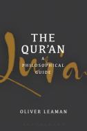 The Qur'an: A Philosophical Guide di Oliver Leaman edito da Bloomsbury Publishing PLC