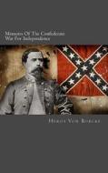 Memoirs of the Confederate War for Independence: Complete in One Volume di Heros Von Borcke edito da Createspace