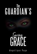 The Guardian's Saving Grace di Angelique Page edito da Xlibris