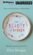 The Beauty of Broken: My Story, and Likely Yours Too di Elisa Morgan edito da Thomas Nelson on Brilliance Audio