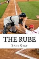 The Rube di Zane Grey edito da Createspace