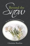 Beyond the Snow di Christine Rawlins edito da Westbow Press