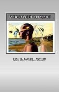 Who We Really Are di Dean Taylor edito da Createspace
