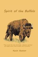 Spirit of the Buffalo di Kevin Heaton edito da Createspace