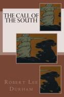 The Call of the South di Robert Lee Durham edito da Createspace