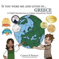 If You Were Me and Lived In...Greece: A Child's Introduction to Culture Around the World di Carole P. Roman edito da Createspace