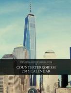 Counterterrorism 2015 Calendar di The National Counterterrorism Center edito da Createspace