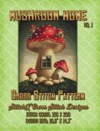 Mushroom Home 1 Cross Stitch Pattern di Tracy Warrington edito da Createspace