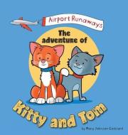 Airport Runaways: The Adventure of Kitty and Tom di Mary Johnson Godsland edito da FRIESENPR