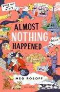 Almost Nothing Happened di Meg Rosoff edito da Bloomsbury Publishing PLC