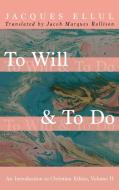 To Will & To Do di Jacques Ellul edito da Cascade Books