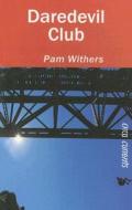 Daredevil Club di Pam Withers edito da Orca Book Publishers