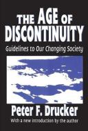 The Age of Discontinuity di Peter Drucker edito da Taylor & Francis Inc