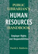 The Public Librarian's Human Resources Handbook di David Baldwin edito da Libraries Unlimited