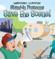 Stand-In Pronouns Save the Scene! di Pamela Hall edito da MAGIC WAGON