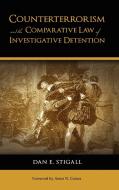 Counterterrorism and the Comparative Law of Investigative Detention di Dan E. Stigall edito da CAMBRIA PR