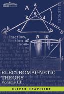 Electromagnetic Theory, Vol. III di Oliver Heaviside edito da Cosimo Classics