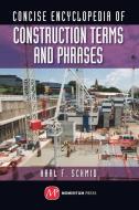Concise Encyclopedia of Construction Terms and Phrases di Karl F. Schmid edito da Momentum Press