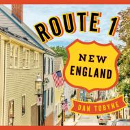 Route 1: New England di Dan Tobyne edito da Rowman & Littlefield
