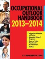 Occupational Outlook Handbook di The U. S. Department of Labor edito da SKYHORSE PUB