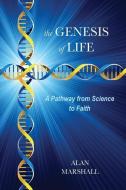 The Genesis of Life di Alan Dr Marshall edito da XULON PR