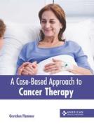A Case-Based Approach to Cancer Therapy edito da AMERICAN MEDICAL PUBLISHERS
